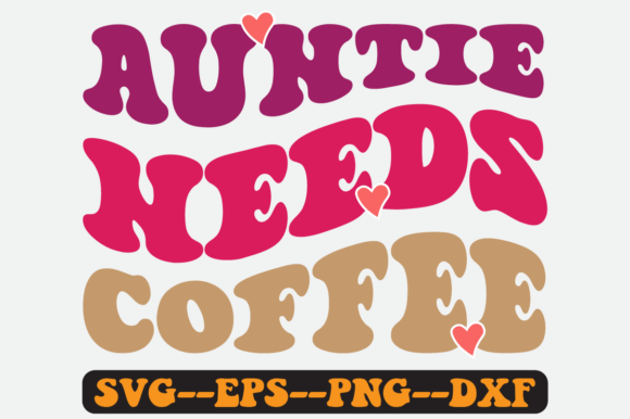 Auntie Needs Coffee Groovy Retro SVG: Graphics for Crafts Done Right