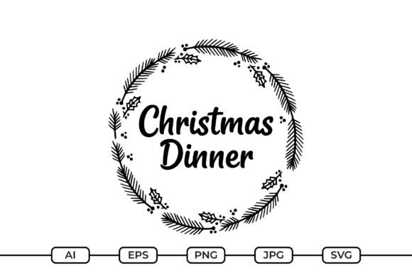 Christmas Dinner SVG Quote: Graphics for Crafts & Content