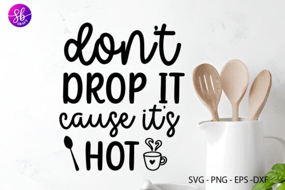 Don’t Drop It Cause It’s Hot Graphics