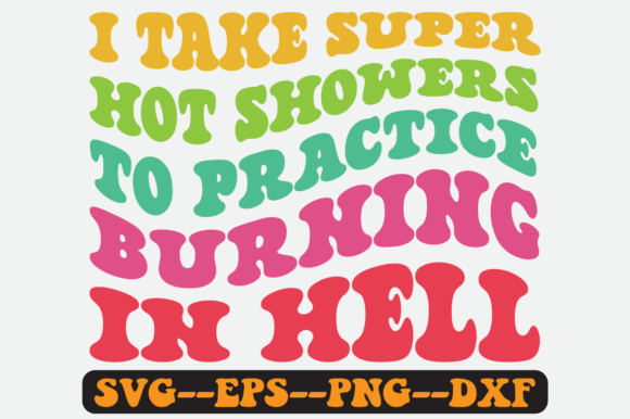 I Take Super Hot Showers to Practice Svg: Graphics for Crafts