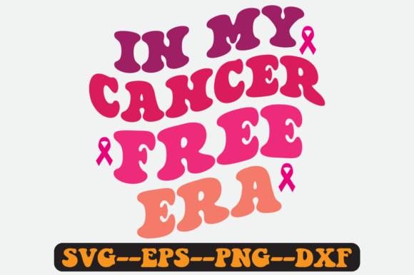 In My Cancer Free Era Groovy Retro SVG Graphics