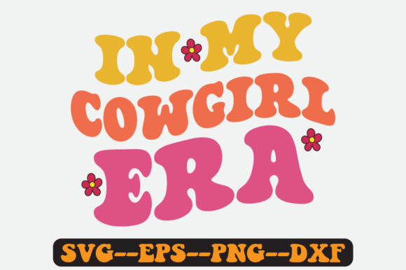 In My Cowgirl Era Groovy Retro Svg: Graphics for Crafts