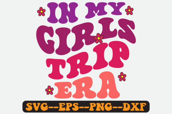 In My Girls Trip Era Groovy Retro SVG Graphics