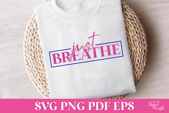 Just Breathe SVG Quote: Graphics for Crafts & Creative Sellers