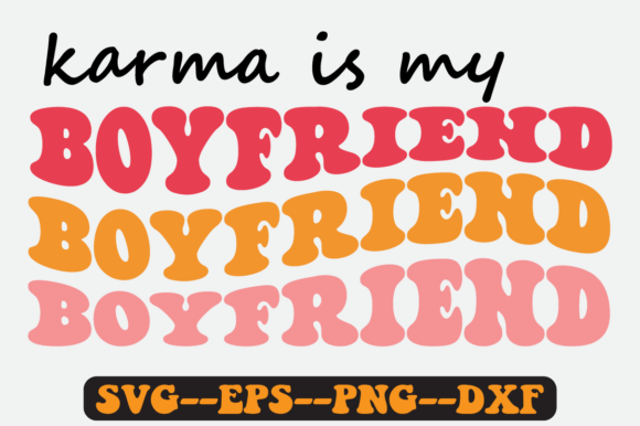 Karma is My Boyfriend Groovy Retro SVG — Graphics for Crafts