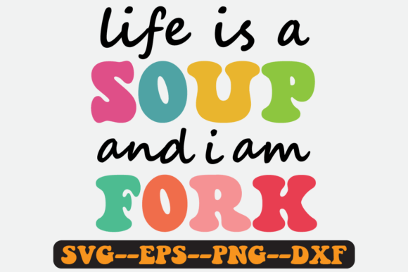 Life is a Soup and I Am Fork Retro SVG