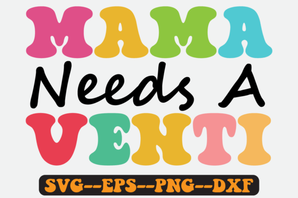 Mama Needs a Venti Groovy Retro SVG — Graphics & Crafts