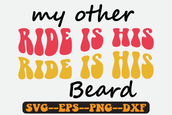 My Other Ride is His Beard Retro SVG: Graphics & Crafts