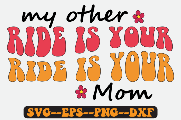 My Other Ride is Your Mom Retro SVG: Graphics & Crafts Review