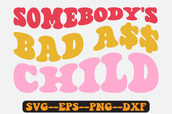 Somebody’s Bad Child Groovy Retro SVG: Graphics for Crafts & Content