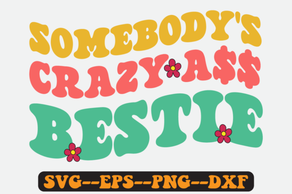 Somebody’s Crazy Bestie Groovy Retro SVG: Graphics for Crafts
