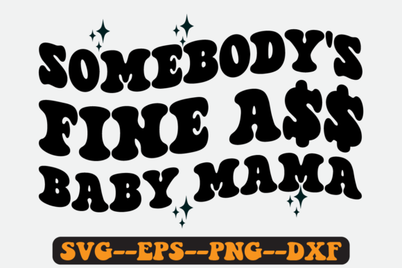 Somebody’s Fine Baby Mama Retro SVG Graphics