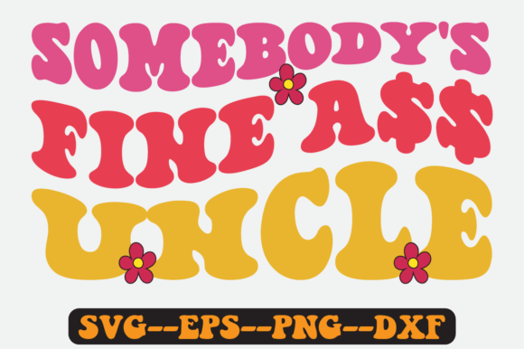 Somebody’s Fine Uncle Groovy Retro SVG: Graphics for Crafts & Playful Branding